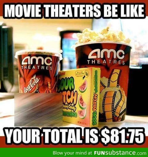 Movie theaters be like