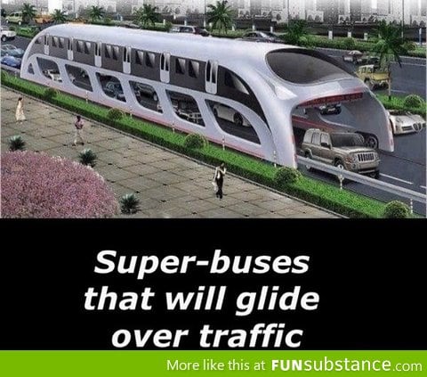 Super buses that glide over traffic