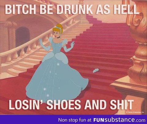 Cinderella is a Drunk