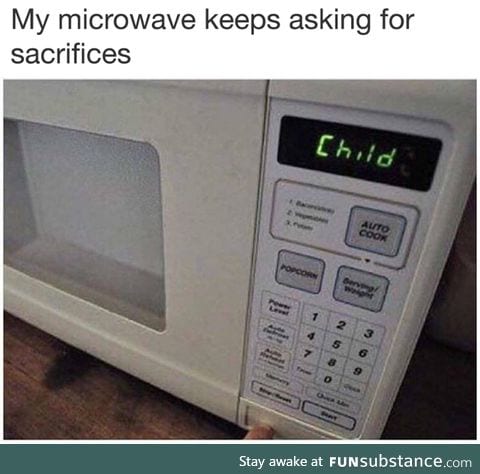 I shall appease you Lord Microwave