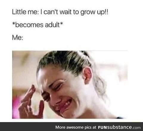 Does anyone enjoy growing up?