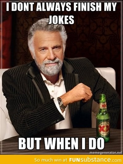 The Most Interesting Man in the World on jokes.