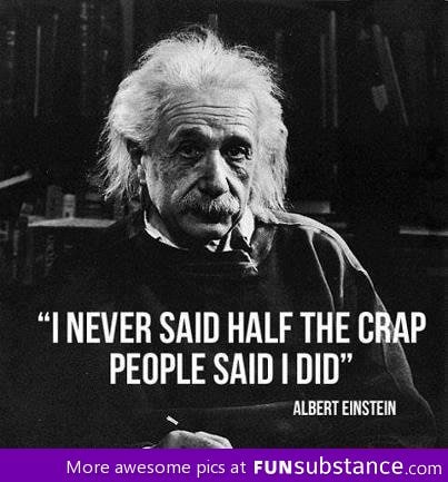 Albert Einstein never said those quotes