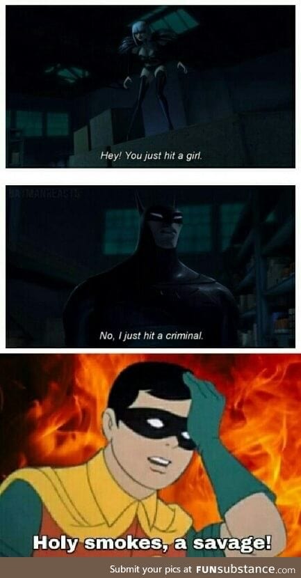 Batman is a savage