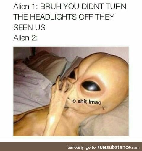 Aliens ain't that dumb