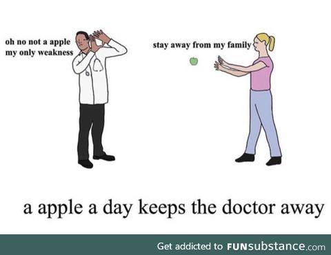 Keep the doctor away.