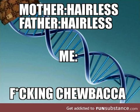 Thanks genetics!