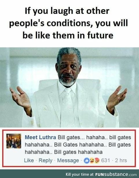 Bill gates....Hahahha