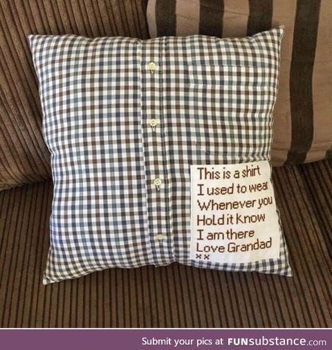 Before he died this wonderful grandpa made a pillow with his favourite shirt