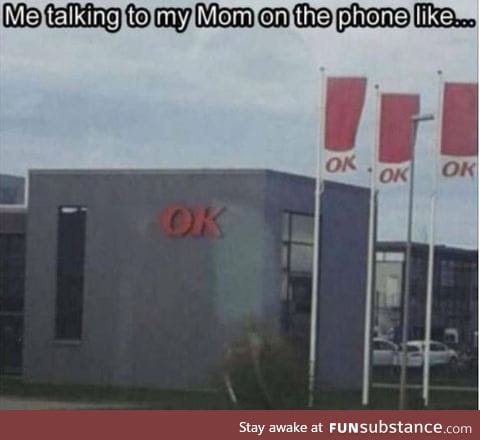 Everytime   momma  calls!