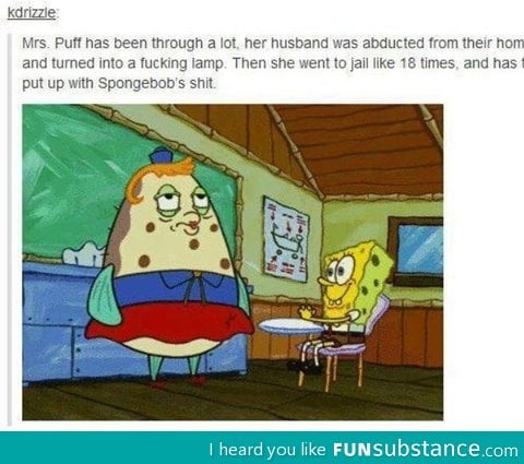 Mrs. Puff went through a lot