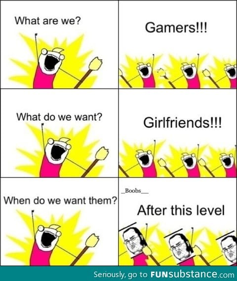 What are we? gamers!