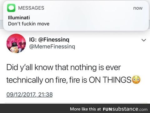 Nothing is ever one fire