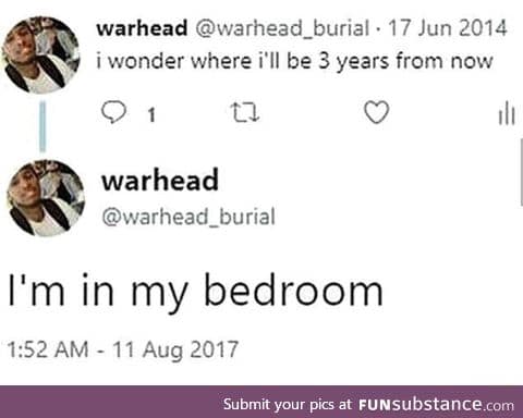 You always end up in your bedroom