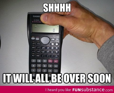 Admit it! you all have done this to your calculator