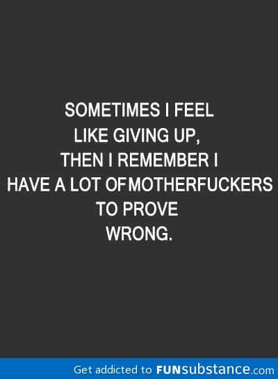 Whenever I feel like giving up