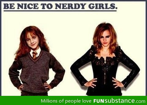Be nice to nerdy girls