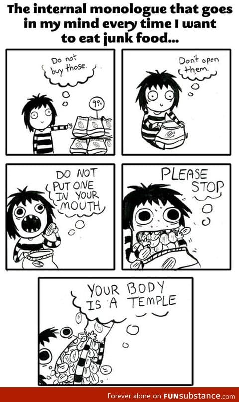 Every time I want to eat junk food