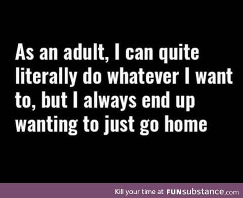 Adulthood could be mundane for some.