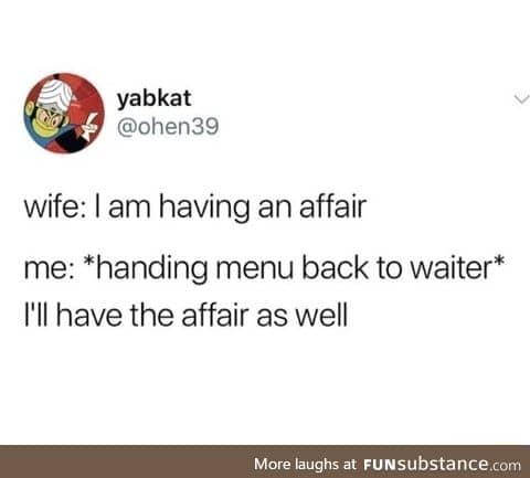I'd like an affair as well