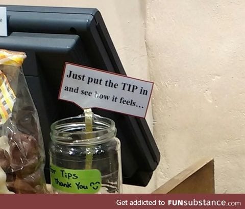 Maybe not the best sign for a tip jar