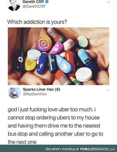 When you just can't get enough Uber.. (Which addiction is yours)