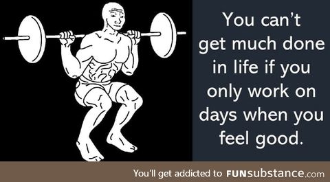 You must workout even if you don't feel good