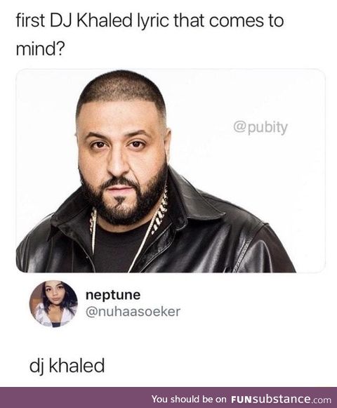 DJ Khaled!