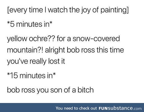 Bob Ross taught us all how to paint