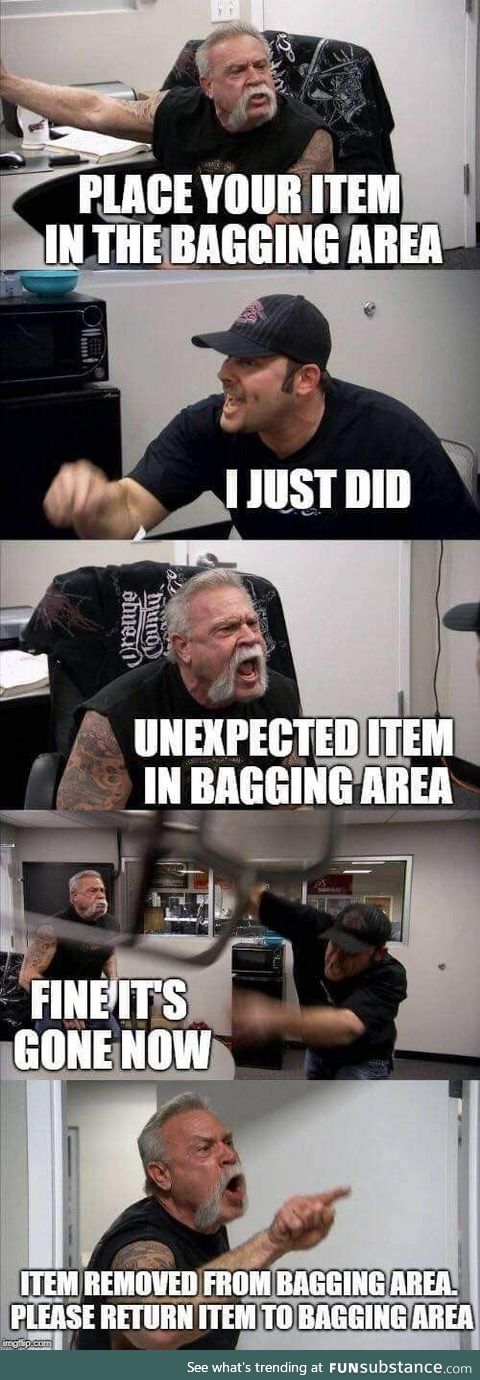 Everytime I try to use the self-checkout. -.- (Unexpected item in Bagging Area)