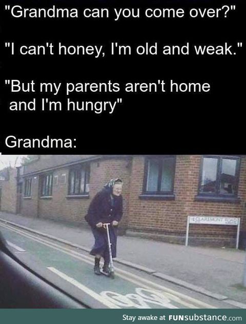 Hail grandma!