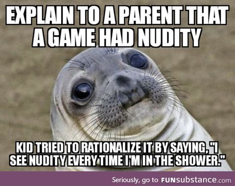 I see nudity everyday