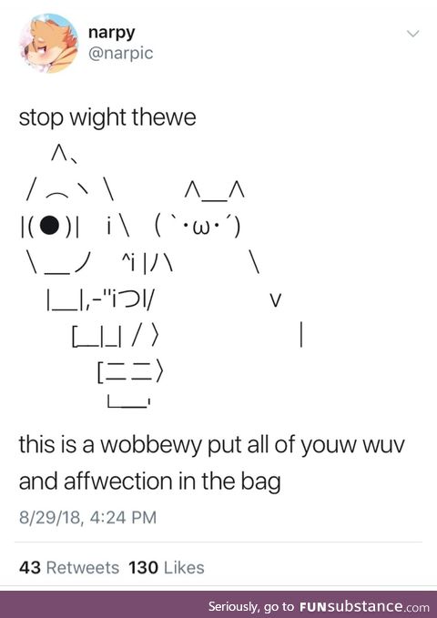 It's a wobbewy