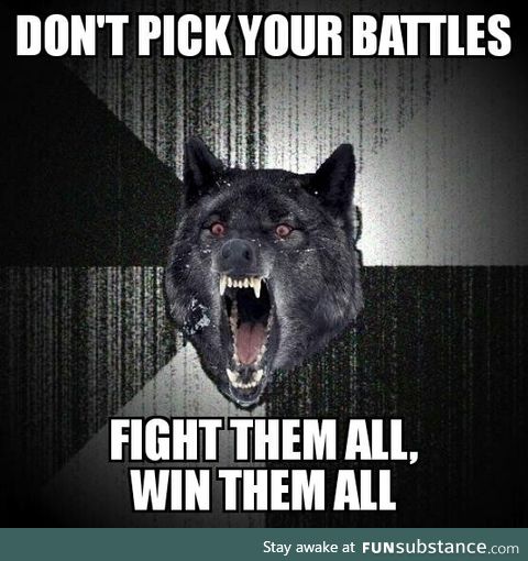 Pick your battles?