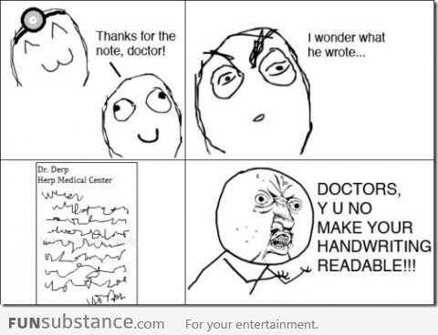 Y U NO WRITE GOOD , DOCTOR ?