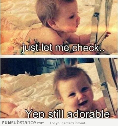 Just let me check… Yep still adorable!