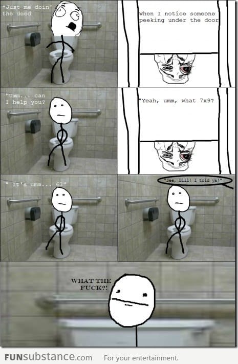 Le Me taking a dump when this happens