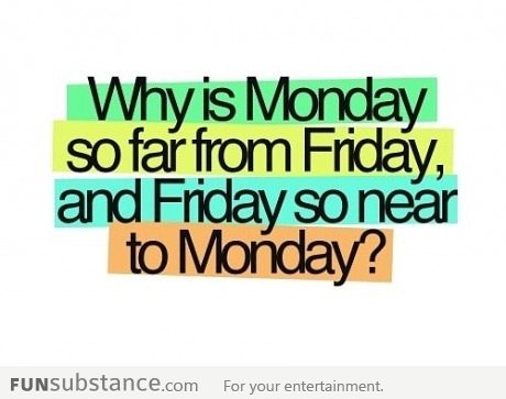 Why Monday, WHY?