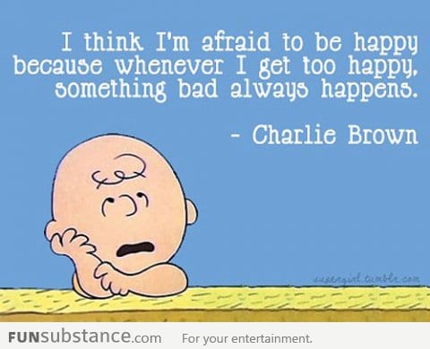 I'm afraid to be happy