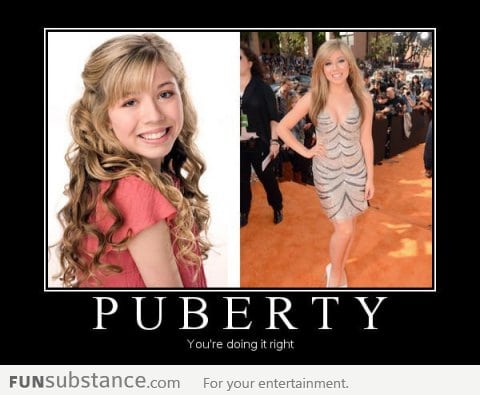 Puberty - You're doing it right