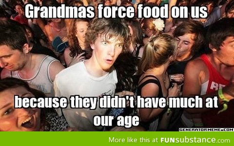 Why grandmas love to feed us