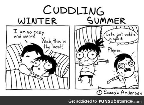 Cuddling in winter vs. Cuddling in summer