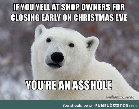 Some people are jerks. Merry Christmas friends!