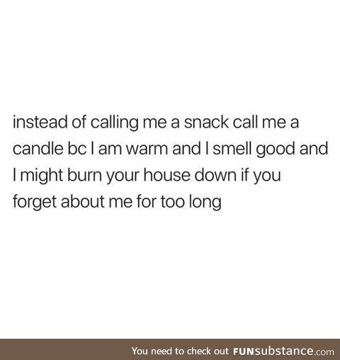 But I'm also a snack