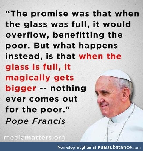The pope on trickle down economics