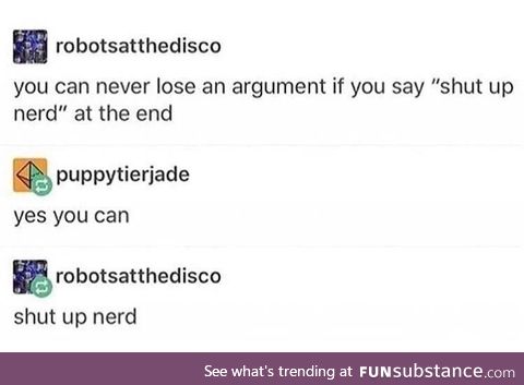 Shut up nerd