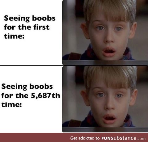 Seeing boobs 99999999th time ;)