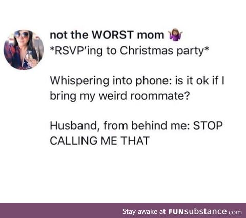 Definitely me and the wife