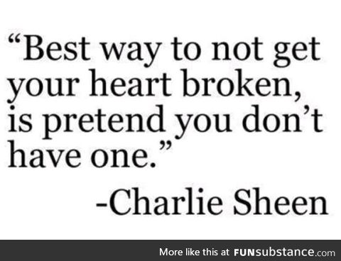 Wise words from Charlie Sheen