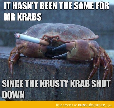 Poor mr krabs!